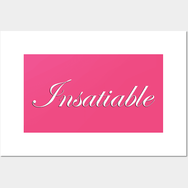 Insatiable V1 3 Wall Art by SiSuSiSu